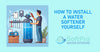 How to Install a Water Softener Yourself