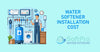 Water Softener Installation Cost