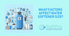 What Factors Affect Water Softener Size?